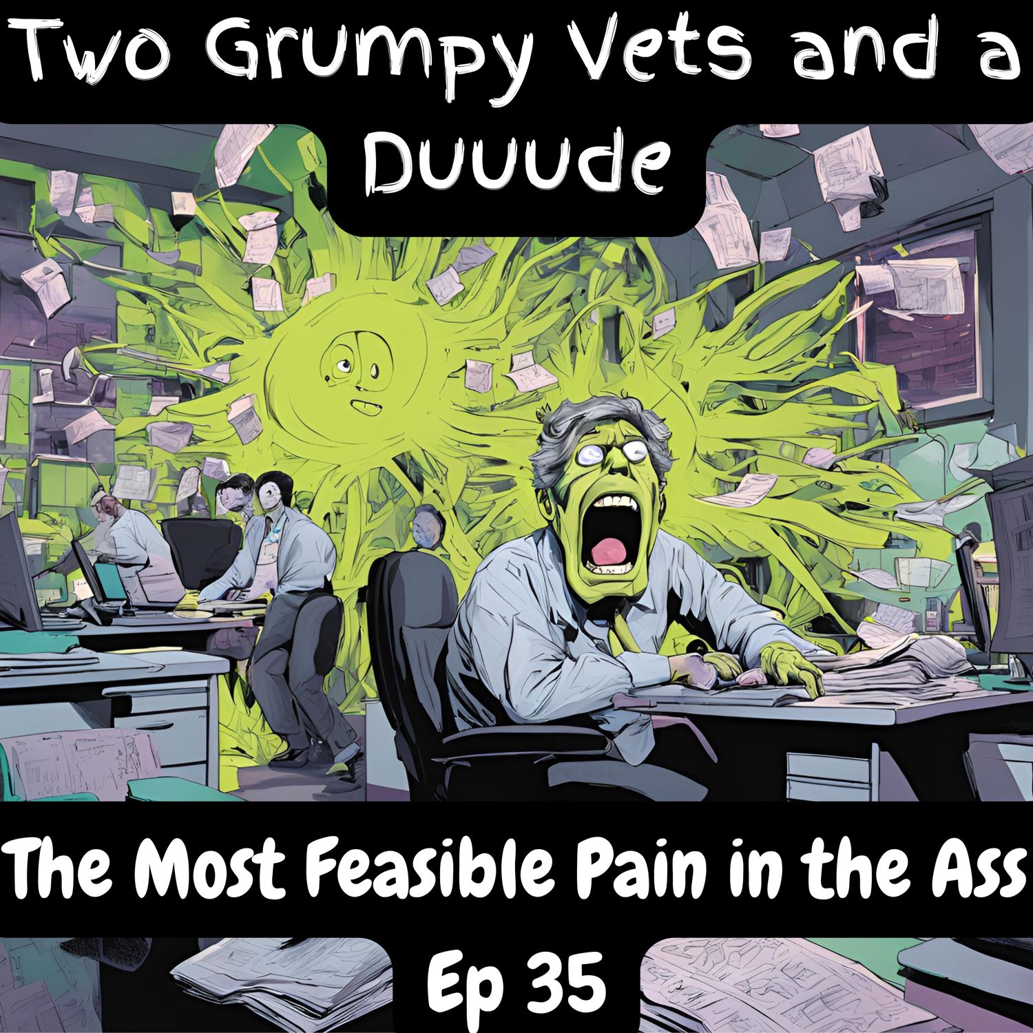 The Most Feasible Pain in the Ass